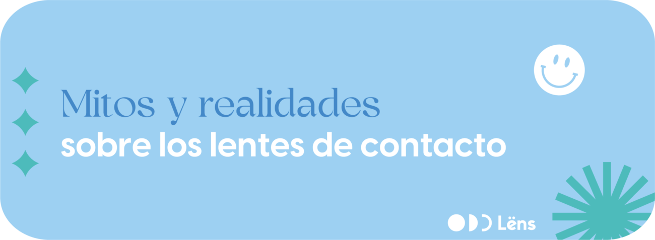 Mitos y realidades sobre los lentes de contacto