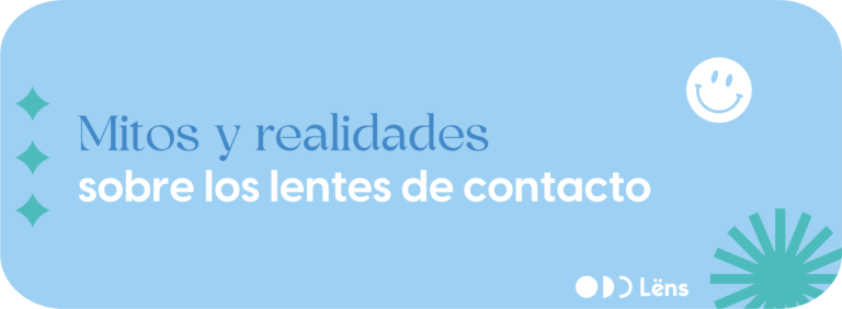 Mitos y realidades sobre los lentes de contacto